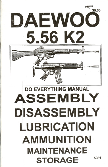 * Daewoo 5.56 K2 Assembly Disassembly Manual: galatiinternational.com