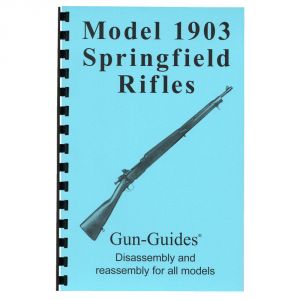1903 Springfield Rifles All Models Disassembly & Reassembly Guide Book - Gun Guides