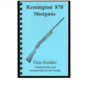 Remington 870 Disassembly & Reassembly Guide Book - Gun Guides
