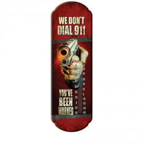 We Don't Dial 911 Outdoor Thermometer - Rivers Edge