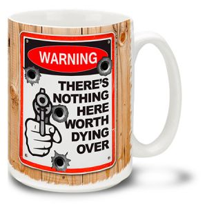 **Nothing Worth Dying For - Warning Sign Series - Gun Coffee Cup Mug