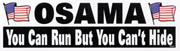 **Osama You Can Run But Can't Hide - With American Flag-Bumper Sticker