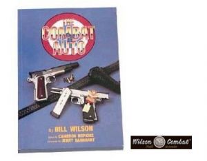 **The Combat Auto Book by Bill Wilson - Overview of 1911 45 Auto Handgun